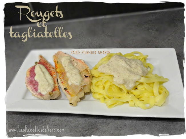 Rougets et tagliatelles sauce poireaux amandes