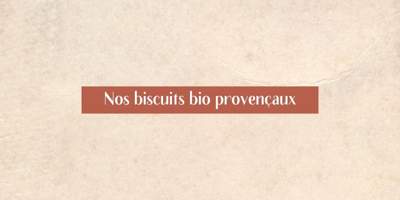 Nos biscuits bio provencaux Nos biscuits bio provencaux